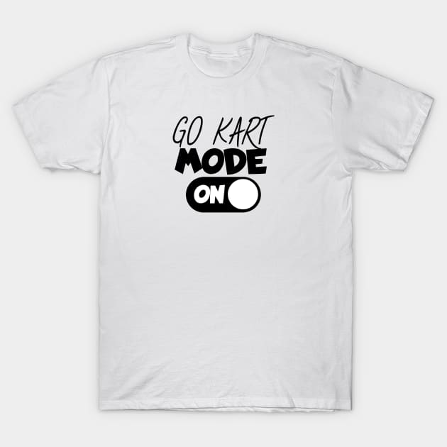 Go kart mode on T-Shirt by maxcode